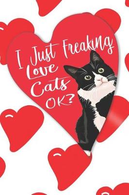 Book cover for I Just Freaking Love Cats Ok?