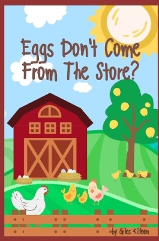 Cover of Eggs Don't Come From The Store?