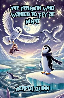 Cover of The Penguin Who Wanted to Fly at Night