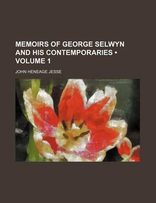 Book cover for Memoirs of George Selwyn and His Contemporaries (Volume 1)