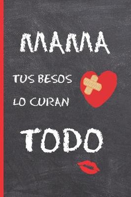 Book cover for Mama, Tus Besos Lo Curan Todo