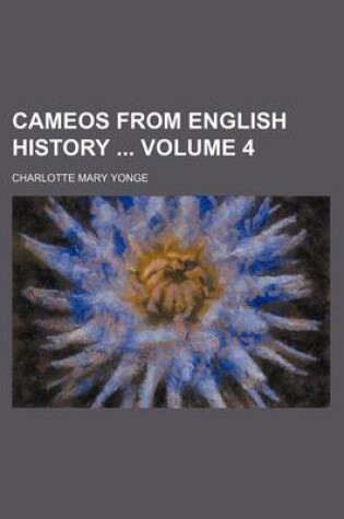 Cover of Cameos from English History Volume 4