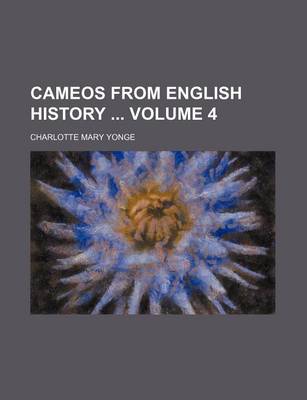 Book cover for Cameos from English History Volume 4