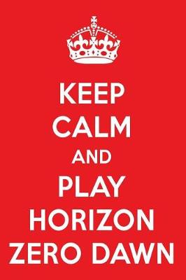 Book cover for Keep Calm and Play Horizon Zero Dawn