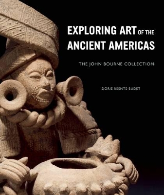 Book cover for Exploring Art of the Ancient Americas: The John Bourne Collection