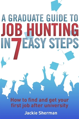Book cover for A Graduate Guide to Job Hunting in Seven Easy Steps