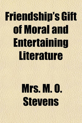 Book cover for Friendship's Gift of Moral and Entertaining Literature