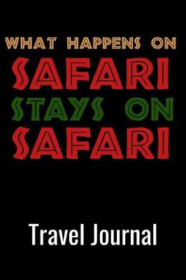 Book cover for What Happens on Safari Stays on Safari Travel Journal