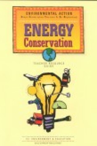 Cover of Energy Conservation; E2: Environment & Education, Teacher Resource GU Ed. (Environmental Action)