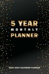 Book cover for 5 Year Monthly Planner 2020-2024