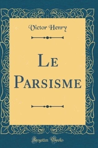 Cover of Le Parsisme (Classic Reprint)