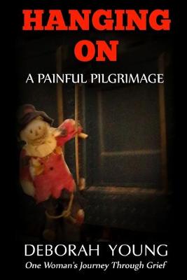 Book cover for Hanging On - A Painful Pilgrimage