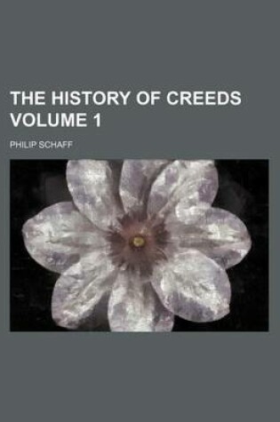 Cover of The History of Creeds Volume 1