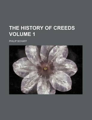 Book cover for The History of Creeds Volume 1