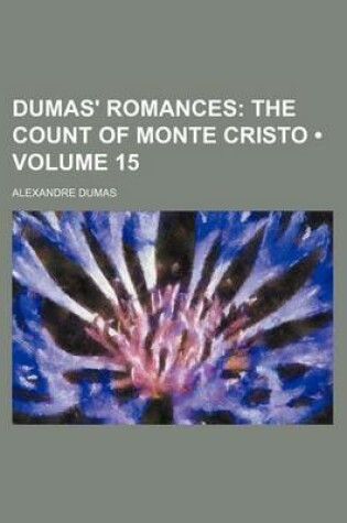 Cover of Dumas' Romances (Volume 15); The Count of Monte Cristo