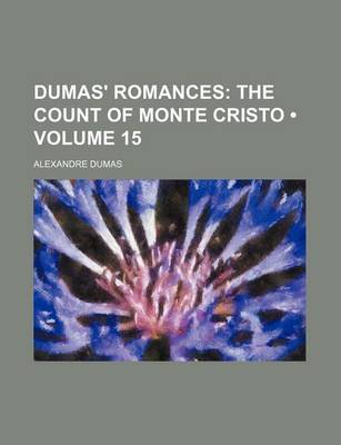 Book cover for Dumas' Romances (Volume 15); The Count of Monte Cristo