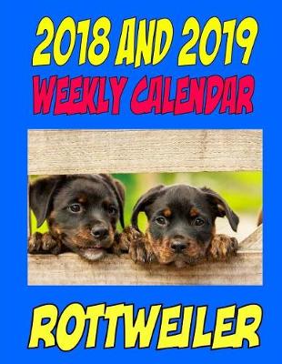 Book cover for 2018 and 2019 Weekly Calendar Rottweiler