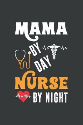 Cover of Mama By Day Nurse By Night