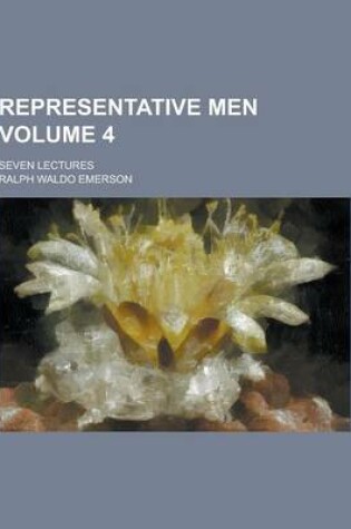 Cover of Representative Men; Seven Lectures Volume 4