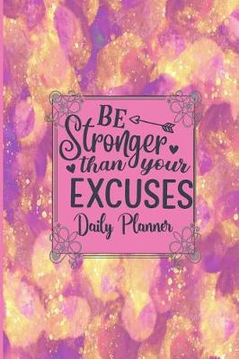 Book cover for Be Stronger Than Your Excuses - Daily Planner