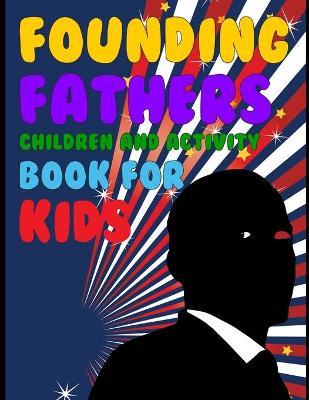 Book cover for Founding Fathers Children And Activity Book For Kids