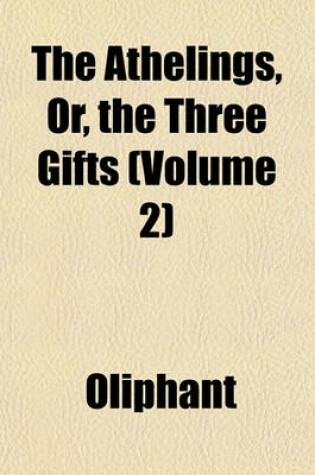 Cover of The Athelings, Or, the Three Gifts (Volume 2)