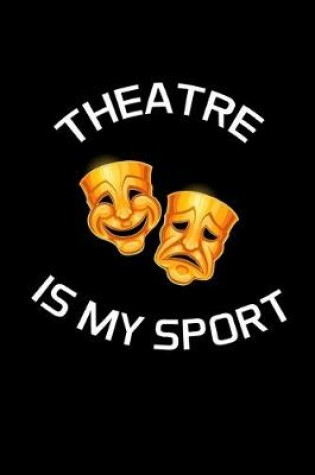Cover of Theatre Is My Sport