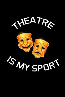 Book cover for Theatre Is My Sport