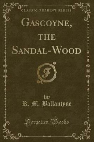 Cover of Gascoyne, the Sandal-Wood (Classic Reprint)