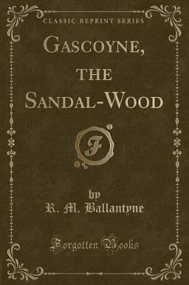 Book cover for Gascoyne, the Sandal-Wood (Classic Reprint)