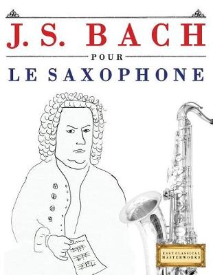 Book cover for J. S. Bach Pour Le Saxophone