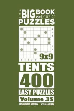 Cover of The Big Book of Logic Puzzles - Tents 400 Easy (Volume 35)