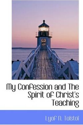 Cover of My Confession and the Spirit of Christ's Teaching