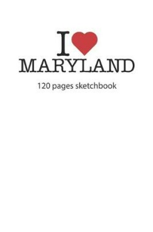 Cover of I love Maryland sketchbook