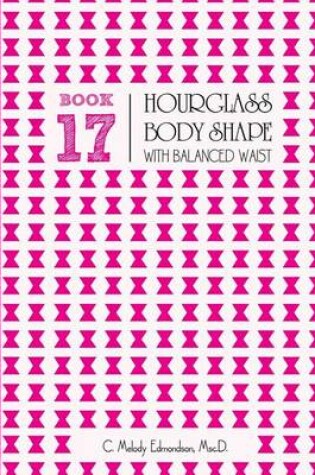 Cover of Book 17 - Hourglass Body Shape with Balanced-Waist