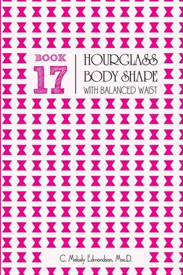 Cover of Book 17 - Hourglass Body Shape with Balanced-Waist