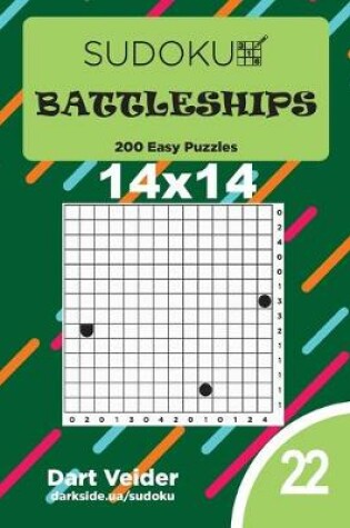 Cover of Sudoku Battleships - 200 Easy Puzzles 14x14 (Volume 22)