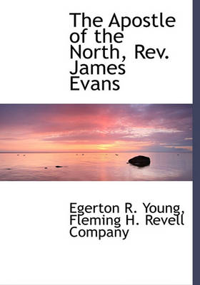 Book cover for The Apostle of the North, REV. James Evans
