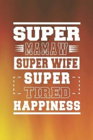 Cover of Super Mamaw Super Wife Super Tired Happiness