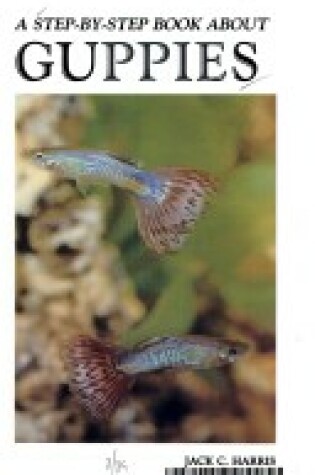 Cover of Step by Step Book About Guppies