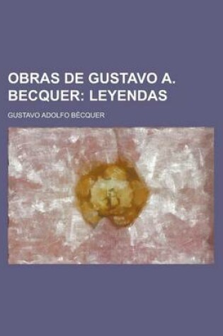 Cover of Obras de Gustavo A. Becquer; Leyendas