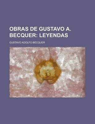 Book cover for Obras de Gustavo A. Becquer; Leyendas