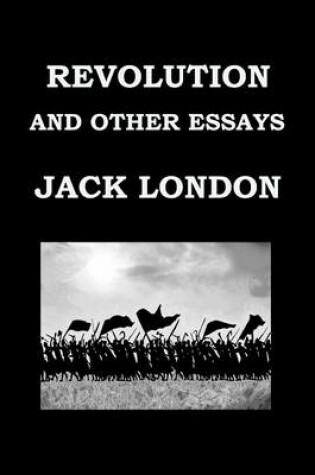 Cover of Revolution and Other Essays by Jack London