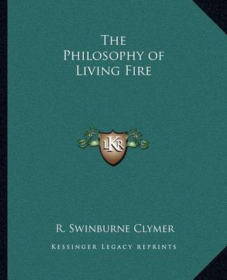 Book cover for The Philosophy of Living Fire the Philosophy of Living Fire