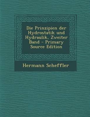 Book cover for Die Prinzipien Der Hydrostatik Und Hydraulik, Zweiter Band - Primary Source Edition