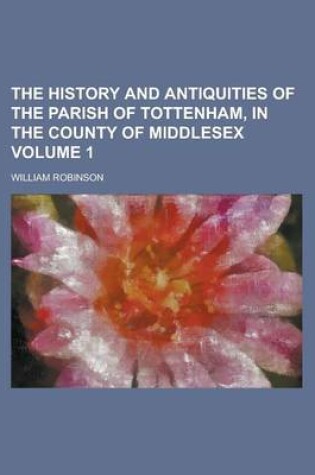 Cover of The History and Antiquities of the Parish of Tottenham, in the County of Middlesex