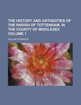 Book cover for The History and Antiquities of the Parish of Tottenham, in the County of Middlesex