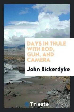 Cover of Days in Thule with Rod, Gun, and Camera