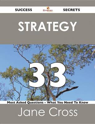 Book cover for Strategy 33 Success Secrets - 33 Most Asked Questions on Strategy - What You Need to Know