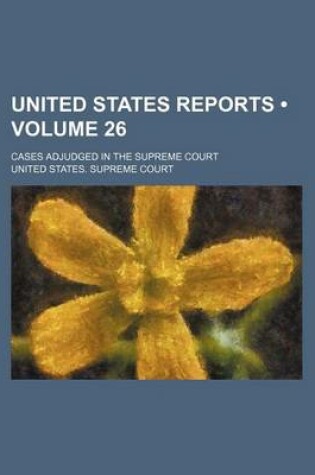 Cover of United States Reports (Volume 26); Cases Adjudged in the Supreme Court